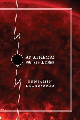 Anathema!: Litanies of Negation by Benjamin Decasseres, Kevin I. Slaughter