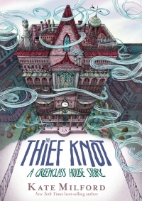 The Thief Knot by Kate Milford