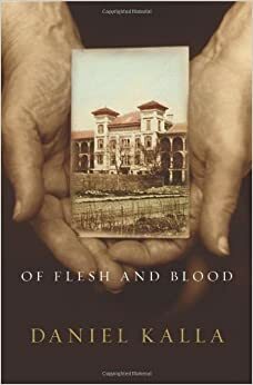 Of Flesh and Blood by Daniel Kalla