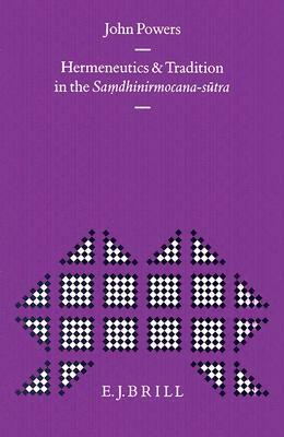 Hermeneutics and Tradition in the Sam&#803;dhinirmocana-S&#363;tra by Powers