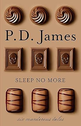 Sleep No More: Six Murderous Tales by P.D. James