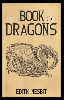 The Book of Dragons: Edith Nesbit (Classics, Literature) [Annotated] by E. Nesbit