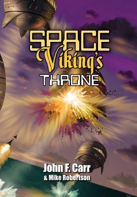 Space Viking's Throne by Mike Robertson, John F. Carr