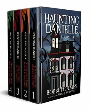 Haunting Danielle: Books 1 - 4 by Bobbi Holmes, Anna J. McIntyre, Elizabeth Mackey