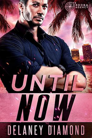 Until Now by Delaney Diamond