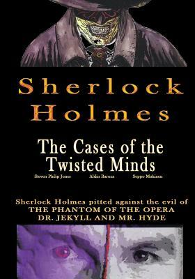 Sherlock Holmes: The Cases of the Twisted Minds by Gary Reed