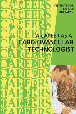 Career as a Cardiovascular Technologist by Institute for Career Research