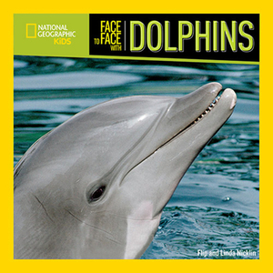 Face to Face with Dolphins by Flip Nicklin, Linda Nicklin