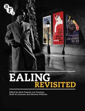 Ealing Revisited by Keith Johnston, Lee Freeman, Mark Duguid