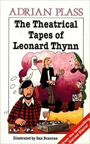 The Theatrical Tapes of Leonard Thynn by Adrian Plass