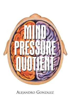 Mind Pressure Quotient by Alejandro Gonzalez