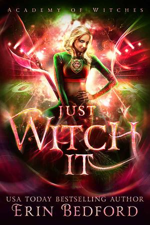 Just Witch It by Erin Bedford