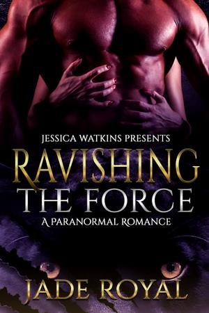 Ravishing the Force by Jade Royal