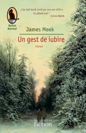 Un gest de iubire by James Meek