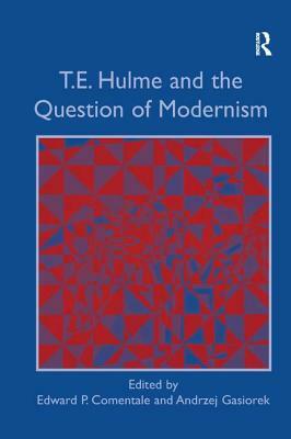 T.E. Hulme and the Question of Modernism by Andrzej Gasiorek