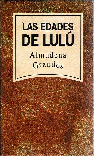Las edades de Lulú by Almudena Grandes