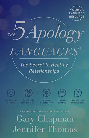 The 5 Apology Languages: The Secret to Healthy Relationships by Jennifer Thomas, Gary Chapman