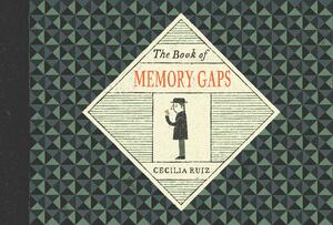 The Book of Memory Gaps by Cecilia Ruiz