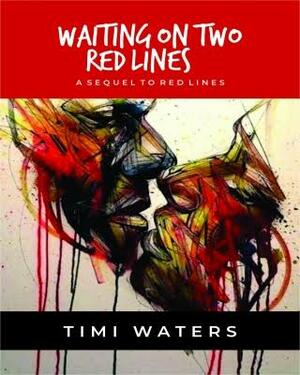 Waiting On Two Red Lines by Timi Waters