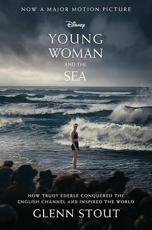 Young Woman and the Sea: How Trudy Ederle Conquered the English Channel and Inspired the World by Glenn Stout