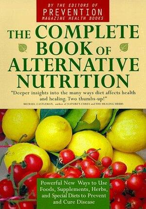 The Complete Book of Alternative Nutrition: Powerful New Ways to Use Foods, Supplements, Herbs and Special Diets to Prevent and Cure Disease by Jennifer Haigh, Selene Y. Craig, Sari Harrar