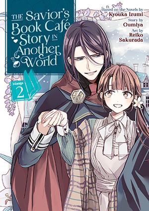 The Savior's Book Café Story in Another World (Manga) Vol. 2 by Reiko Sakurada, Oumiya, Kyouka Izumi