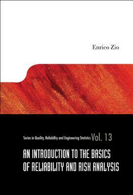 An Introduction to the Basics of Reliability and Risk Analysis by Enrico Zio