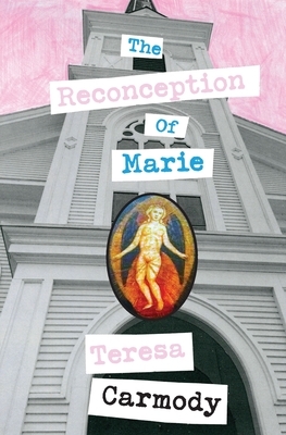 The Reconception of Marie by Teresa Carmody