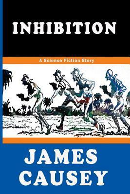 Inhibition: A Short Science Fiction Story by James Causey