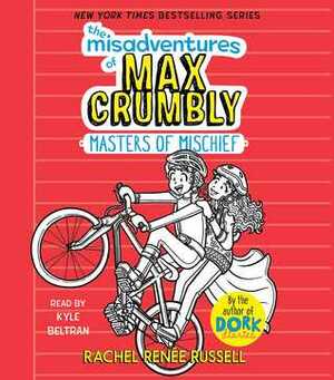 The Misadventures of Max Crumbly 3: Masters of Mischief by Rachel Renée Russell