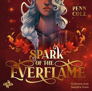 Spark of the Everflame by Penn Cole