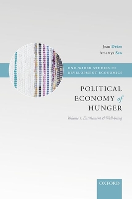 The Political Economy of Hunger: Volume 1: Entitlement and Well-Being by 