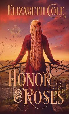 Honor & Roses by Elizabeth Cole