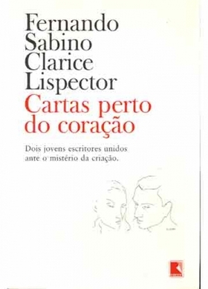 Cartas Perto do Coração by Clarice Lispector, Fernando Sabino