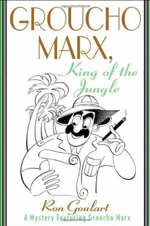 Groucho Marx, King of the Jungle by Ron Goulart
