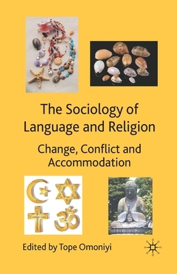 The Sociology of Language and Religion: Change, Conflict and Accommodation by Tope Omoniyi