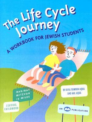 The Life Cycle Journey: A Workbook for Jewish Students by Hal Aqua, Risa Towbin Aqua