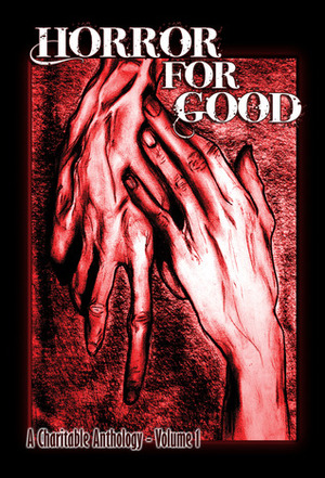 Horror for Good: A Charitable Anthology by Mark Scioneaux