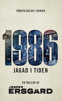 1986: Jagad i tiden (del 1). by Jesper Ersgård
