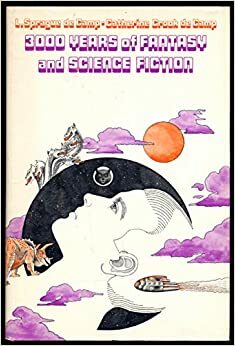 3000 Years of Fantasy and Science Fiction by Catherine Crook de Camp, L. Sprague de Camp, Isaac Asimov