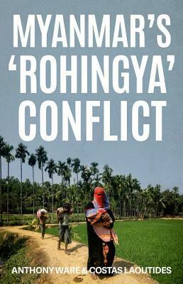 Myanmar's 'rohingya' Conflict by Costas Laoutides, Anthony Ware