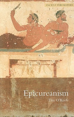 Epicureanism by Tim O'Keefe