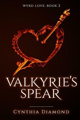 Valkyrie's Spear by Cynthia Diamond
