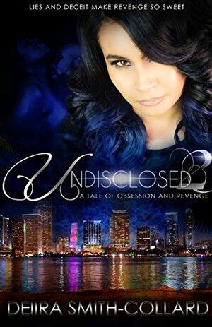 Undisclosed 2: A Tale of Obsession and Revenge by DeiIra Smith-Collard