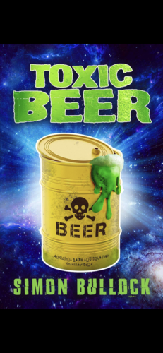 Toxic Beer: by Simon Bullock