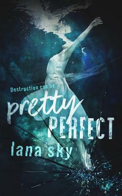 Pretty Perfect by Lana Sky