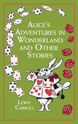 Alice's Adventures in Wonderland And Other Stories by John Tenniel, Amanda Kirk, Lewis Carroll