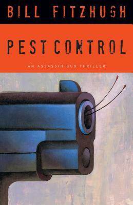 Pest Control: An Assassin Bug Thriller by Bill Fitzhugh