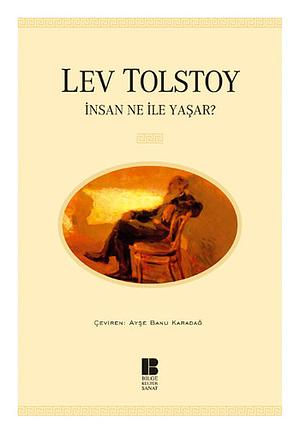 İnsan Ne ile Yaşar? by Leo Tolstoy