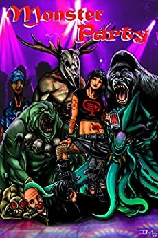 Monster Party by Mike T. Lyddon, David O'Hanlon, Jae Mazer, Christina Ortega Philips, Damascus Mincemeyer, Pedro Iniguez, James Dorr, Teel James Glenn, Carlton Herzog, Jessica Bayliss